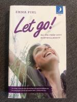 Let go! : Bli fri fr&aring;n ditt kontrollbehov