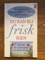 Du kan bli frisk igen : En bok f&ouml;r cancersjuka och deras familjer