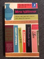 Mina hj&auml;ltinnor : Eller vad jag har l&auml;rt mig av att l&auml;sa f&ouml;r mycket