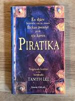 Piratika : en dj&auml;rv ber&auml;ttelse om en ensam flickas &auml;ventyr p&aring; de sju haven