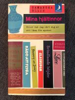 Mina hj&auml;ltinnor : Eller vad jag har l&auml;rt mig av att l&auml;sa f&ouml;r mycket