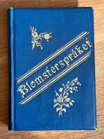 Blomsterspr&aring;ket : Historiskt Mythologiskt och Poetiskt af Wilhelmina (Efter Aim&eacute;-Martin m. fl.)