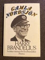 Gamla Nordsj&ouml;n : Harry Brandelius ber&auml;ttar minnen f&ouml;r Eva Brandelius
