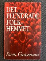 Det plundrade folkhemmet : Fr&aring;n samf&ouml;rst&aring;nd till klasskamp uppifr&aring;n