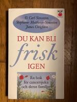 Du kan bli frisk igen : En bok f&ouml;r cancersjuka och deras familjer