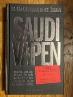 Saudivapen : Hycklande politiker, ljugande tj&auml;nstem&auml;n och hemliga spioner - En politisk thriller om svensk vapenhandel
