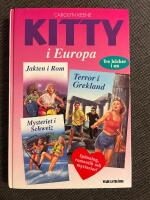 Kitty i Europa (Tre b&ouml;cker i en: Jakten i Rom - Terror i Grekland - Mysteriet i Schweiz)