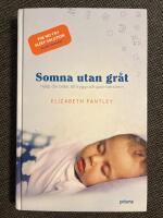 Somna utan gr&aring;t : Hj&auml;lp din bebis till trygg och god natts&ouml;mn