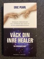 V&auml;ck din inre healer : &Aring;terskapa f&ouml;rbindelsen till Universum med hj&auml;lp av de nya energifrekvenserna
