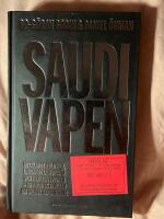 Saudivapen : hycklande politiker, ljugande tj&auml;nstem&auml;n och hemliga spioner - en politisk thriller om svensk vapenhandel