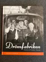 Den svenska drömfabriken : Historien om Filmstaden i Råsunda