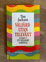 V&auml;lf&auml;rd utan tillv&auml;xt : S&aring; skapar vi ett h&aring;llbart samh&auml;lle