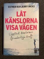 L&aring;t k&auml;nslorna visa v&auml;gen : Uppt&auml;ck k&auml;nslornas f&ouml;runderliga kraft