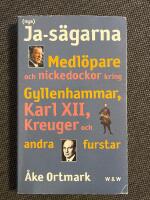 (Nya) Ja-s&auml;garna : Medl&ouml;pare och nickedockor kring Gyllenhammar, Karl XII, Kreuger och andra furstar