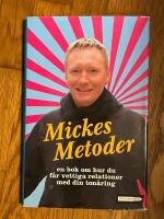 Mickes metoder : Handbok f&ouml;r f&ouml;r&auml;ldrar om ton&aring;rsliv, droger och brott : Allt jag l&auml;rde mig som ungdomspolis i city
