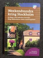 Weekendvandra kring Stockholm : 73 dagar med bekv&auml;ma boenden l&auml;ngs M&auml;lardal