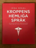 Kroppens hemliga spr&aring;k : En n&ouml;dv&auml;ndig v&auml;gledning f&ouml;r h&auml;lsa och friskv&aring;rd