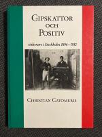 Gipskattor och Positiv : Italienare i Stockholm 1896-1910