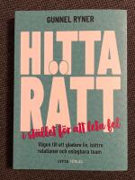Hitta r&auml;tt i st&auml;llet f&ouml;r att leta fel : V&auml;gen till ett gladare liv, b&auml;ttre relationer och oslagbara team