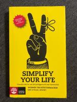 Simplify your life : F&ouml;renkla ditt liv och bli lyckligare och mer harmonisk