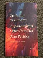 S&aring; r&auml;ddar vi klimatet : Argument f&ouml;r en Green New Deal