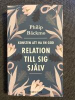 Konsten att ha en god relation till sig sj&auml;lv