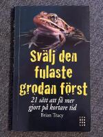 Sv&auml;lj den fulaste grodan f&ouml;rst : 21 s&auml;tt att f&aring; mer gjort p&aring; kortare tid