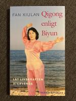 Qigong enligt Biyun - L&aring;t livskraften &aring;terv&auml;nda