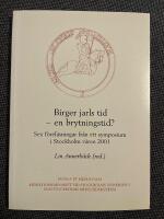 Birger jarls tid - en brytningstid? : Sex f&ouml;rel&auml;sningar fr&aring;n ett symposium i Stockholm v&aring;ren 2001