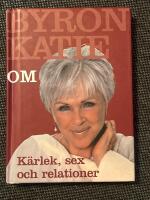 Byron Katie om... K&auml;rlek, sex och relationer