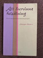 Att &ouml;vervinna hets&auml;tning : Ett nytt vetenskapsbaserat behandlingsprogram