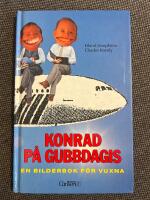 Konrad p&aring; gubbdagis : En bilderbok f&ouml;r vuxna