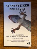 Kvantfysiken och livet : V&aring;ra innersta mekanismer och v&auml;rldarna omkring oss