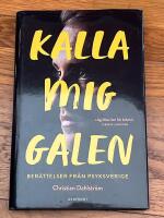 Kalla mig galen : Ber&auml;ttelser fr&aring;n Psyksverige