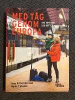 Med t&aring;g genom Europa : 470 tips och sju rutter