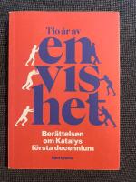 Tio &aring;r av envishet - Ber&auml;ttelsen om Katalys f&ouml;rsta decennium