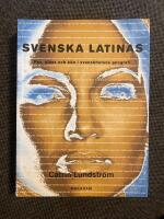 Svenska latinas - Ras, klass och k&ouml;n i svenskhetens geografi