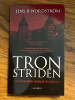 Tronstriden - Maktkampen i Industriv&auml;rden