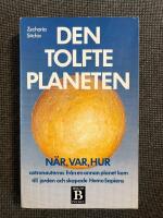 Den tolfte planeten - N&auml;r, var, hur astronauterna fr&aring;n en annan planet kom till jorden och skapade Homo Sapiens