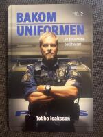 Bakom uniformen : En polismans ber&auml;ttelser