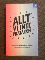 Allt vi inte pratar om - En bok f&ouml;r killar och m&auml;n