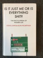 Is It Just Me Or Is Everything Shit? The Encyclopedia of Modern Life