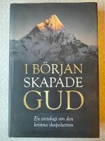 I b&ouml;rjan skapade Gud : en antologi om den kristna skapelsetron