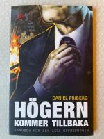 H&ouml;gern kommer tillbaka. Handbok f&ouml;r den &auml;kta oppositionen.