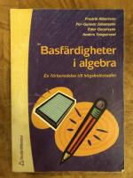 Basf&auml;rdigheter i algebra - En f&ouml;rberedelse till h&ouml;gskolestudier