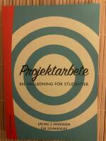 Projektarbete - En v&auml;gledning f&ouml;r studenter