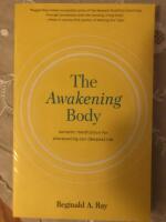 The Awakening Body - Somatic Meditation for Discovering Our Deepest Life