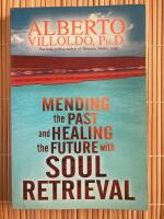 Mending the past and healing the future with soul retriveal