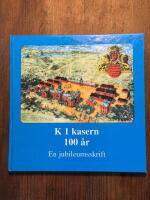 K 1 kasern 100 &aring;r En jubileumsskrift