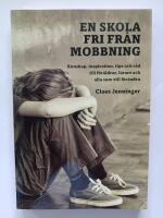 En skola fri fr&aring;n mobbning : kunskap, inspiration, tips och r&aring;d till f&ouml;r&auml;ld